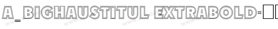 a_BighausTitul ExtraBold字体转换